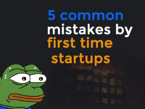 5 common mistakes by first-time startup founders